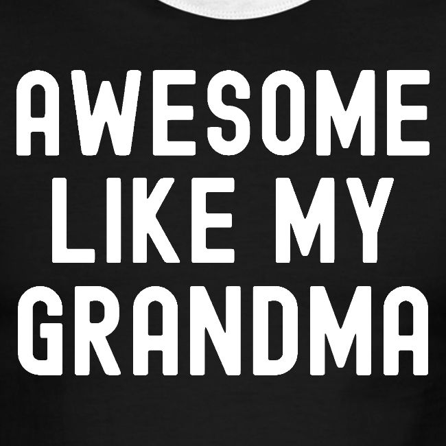 AWESOME LIKE MY GRANDMA