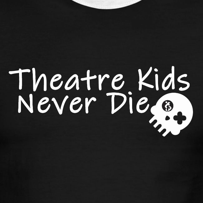 Theatre Kids Never Die (Jersey Look)
