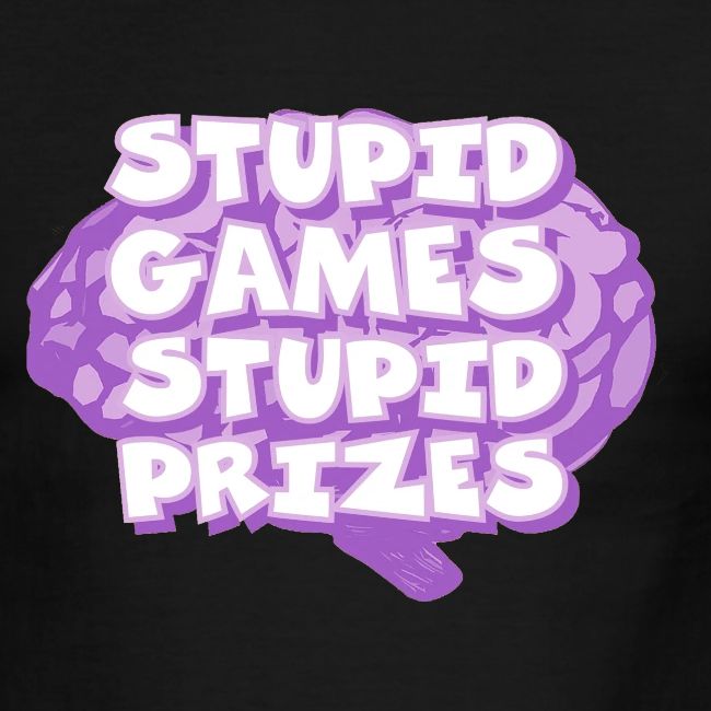 Stupid Games Stupid Prizes
