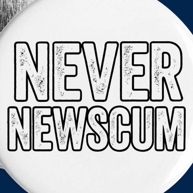 Never Newscum for Anything - Bold Anti-Newsom