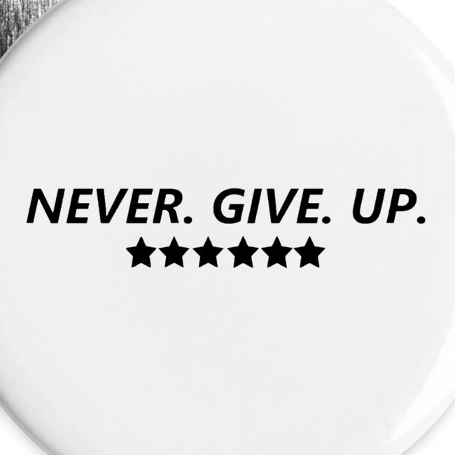 Never. Give. Up.