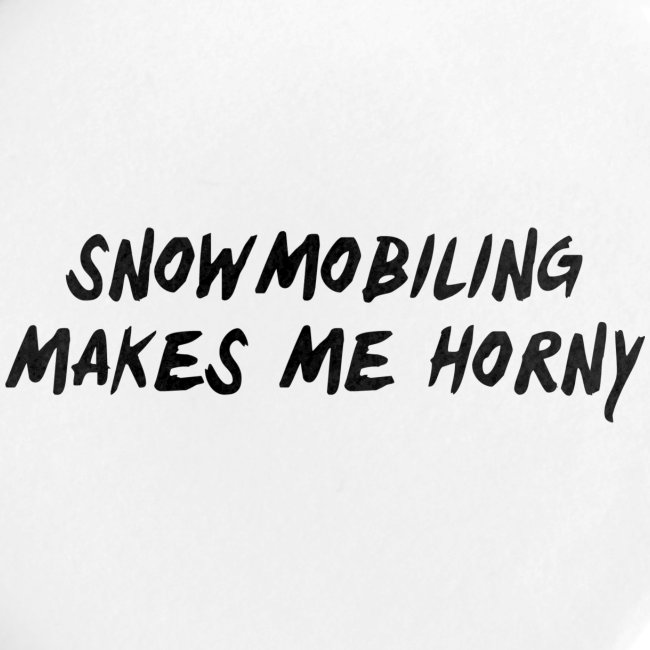 Snowmobiling Makes Me Horny