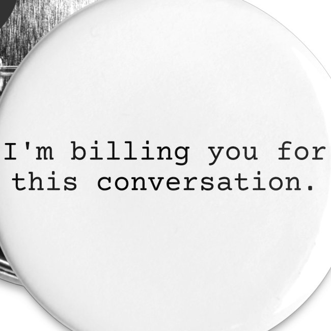 I'm Billing You For This Conversation (typewriter)