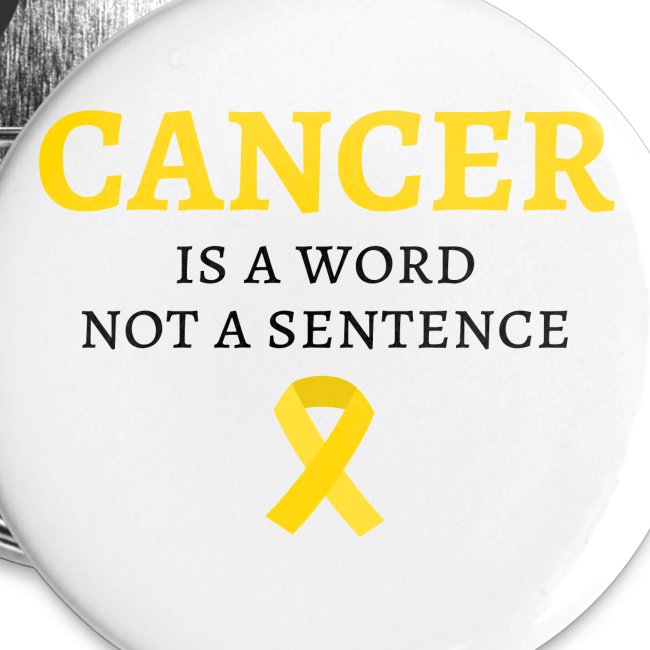 Cancer Is A Word Not A Sentence - Childhood Cancer