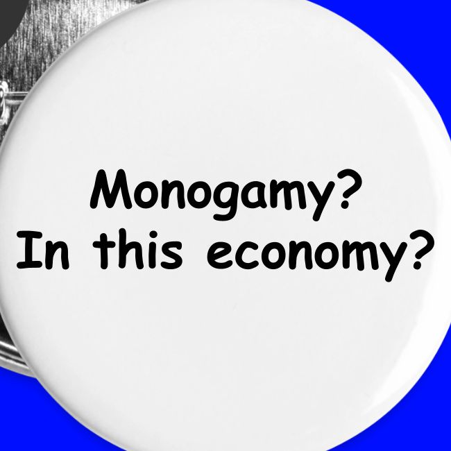 Monogamy? In This Economy?