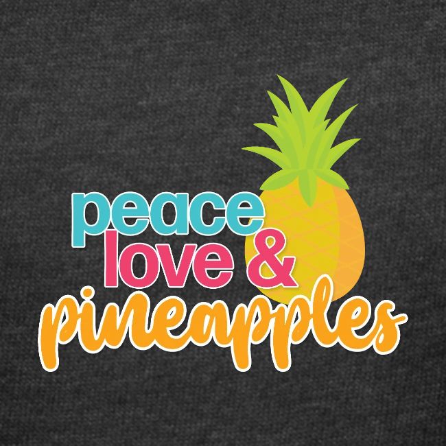 Peace, Love & Pineapples