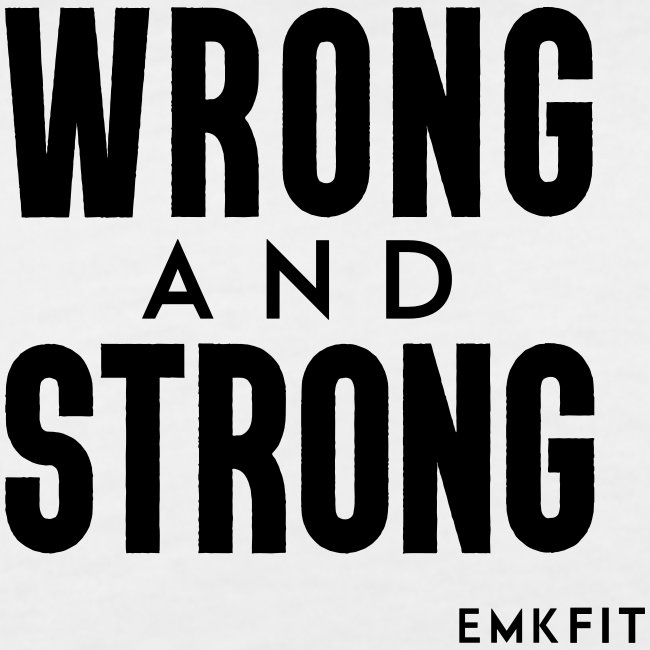Wrong & Strong Shirts