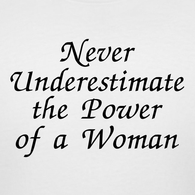 Never Underestimate the Power of a Woman, Female