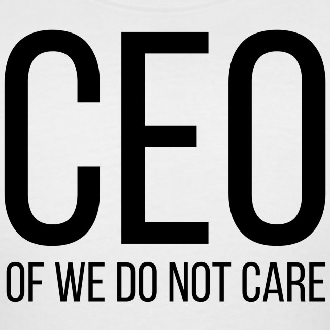 CEO of We Do Not Care