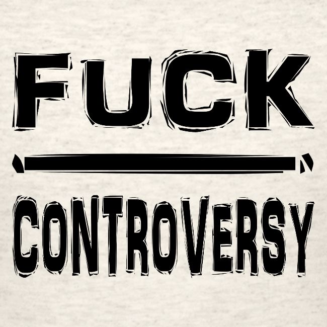 Fuck Controversy Word Art