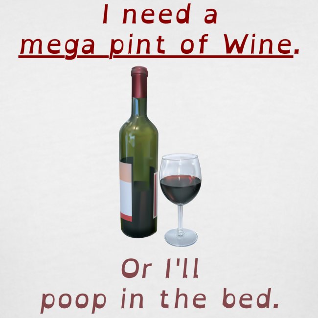 Mega Pint of Wine & Poop in the Bed