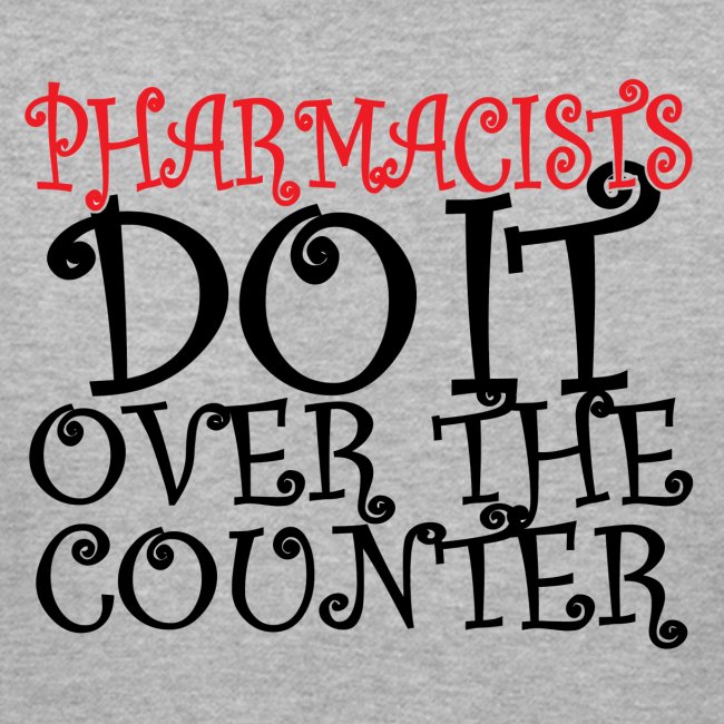 Pharmacists do it over the counter