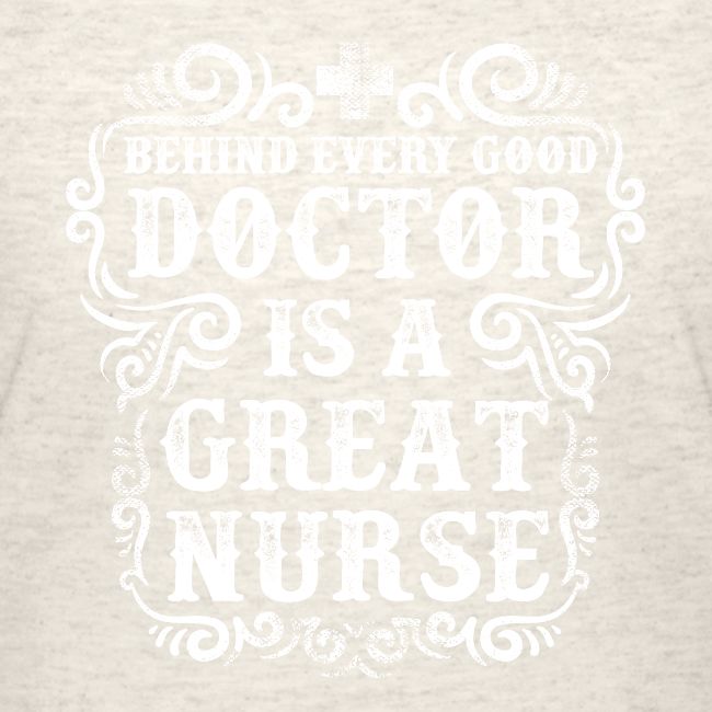 Behind every good doctor is a great nurse. Nursing