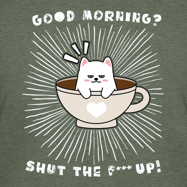 Good morning - funny saying for morning sleepshirt