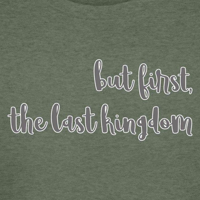 but first the last kingdom
