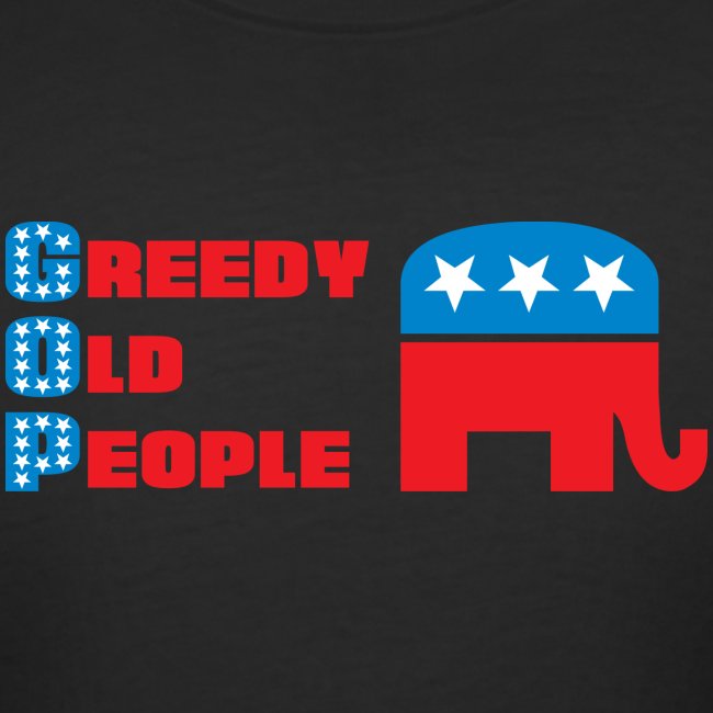 Grand Old Party (GOP) = Greedy Old People
