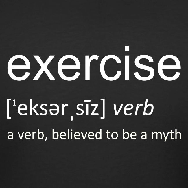 exercise, a verb believed to be a myth