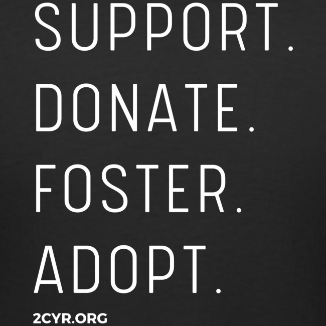 Support. Donate. Foster. Adopt.