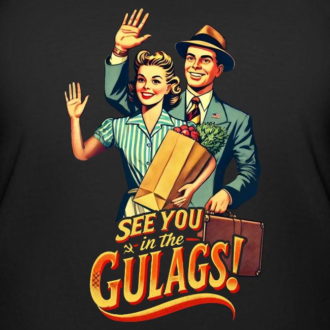 See You In The Gulags, Neighbor! (On Color, Front)