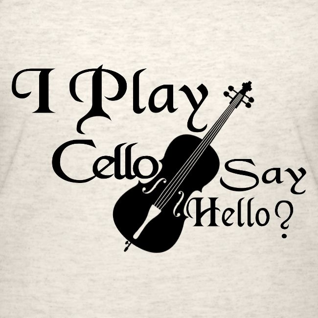 I PLAY CELLO - SAY HELLO!
