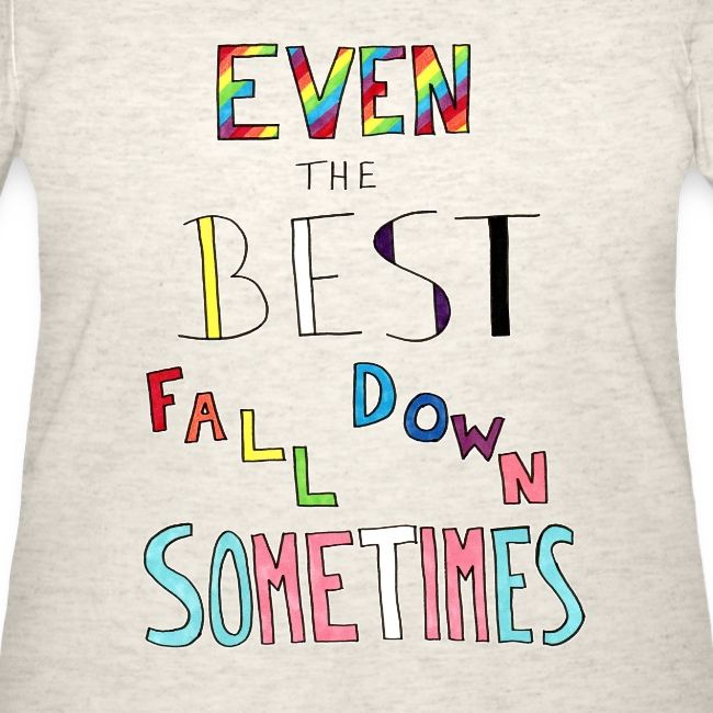 Even The Best Fall Down Sometimes