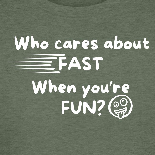 Who cares about fast?