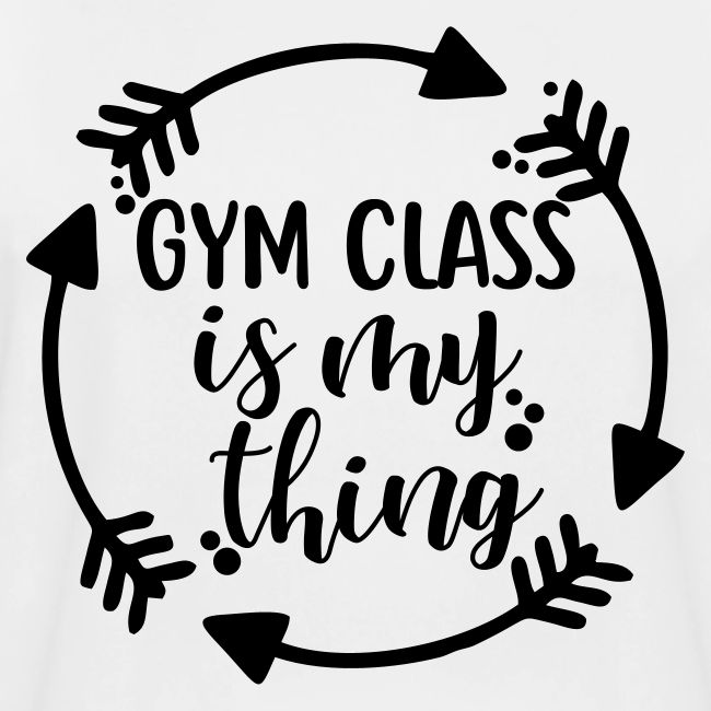 Gym Class is My Thing Arrows Teacher Shirt