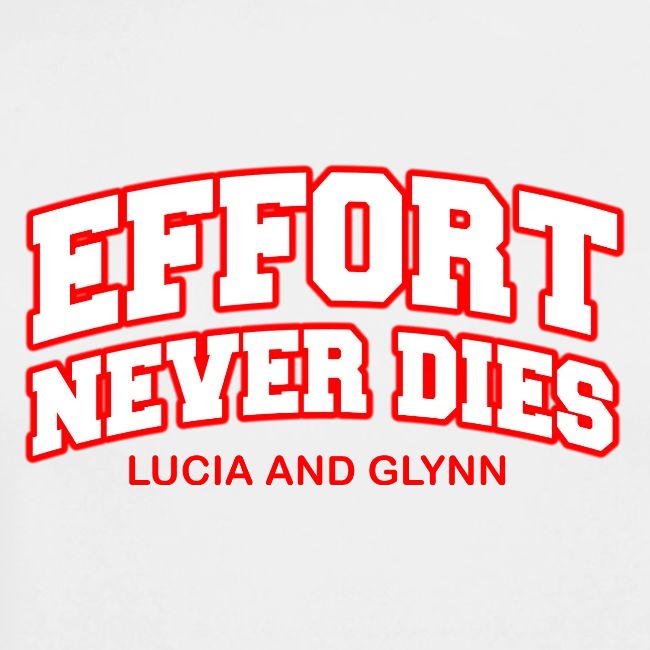 Effort Never Dies