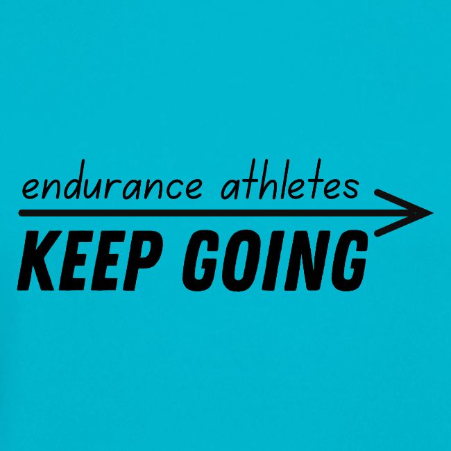 Endurance athletes KEEP GOING