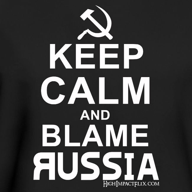 Keep Calm and Blame Russia (white)