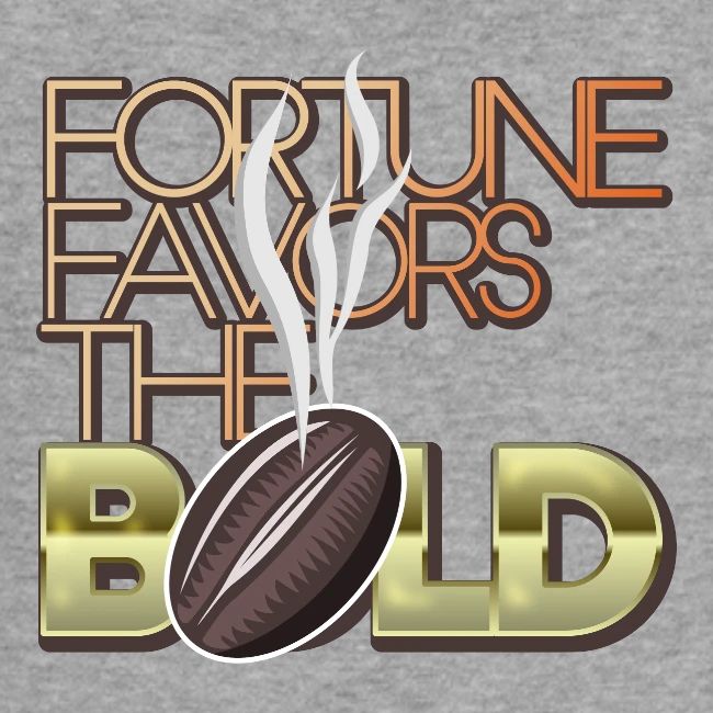 Fortune Favors the Bold