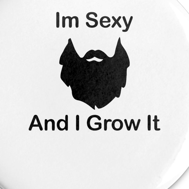 Im sexy and grow it