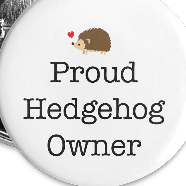 Proud Hedgehog Owner