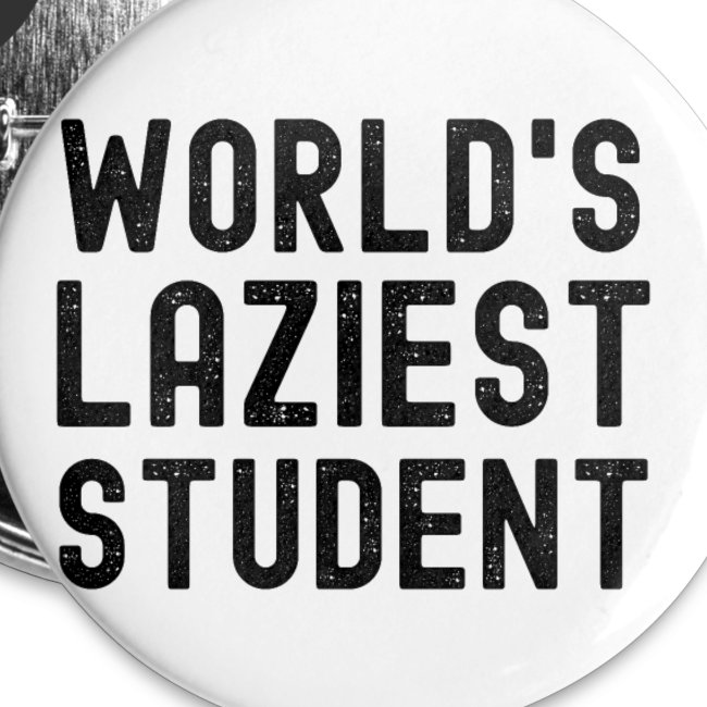 WORLD'S LAZIEST STUDENT (in black letters)