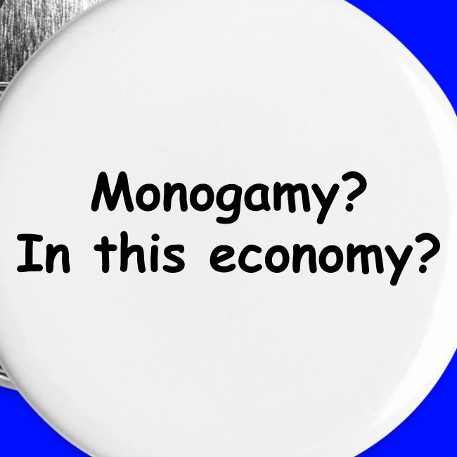 Monogamy? In This Economy?
