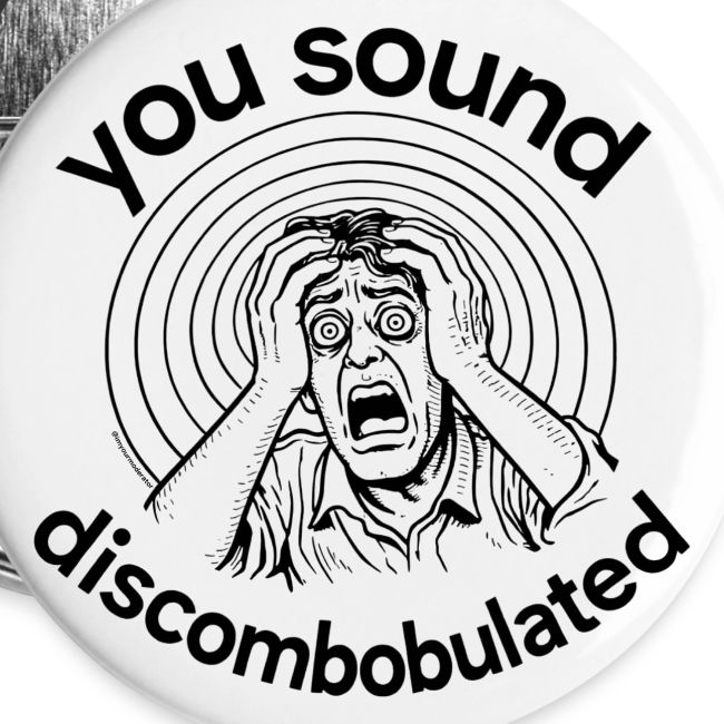 You Sound Discombobulated Hats & Accessories