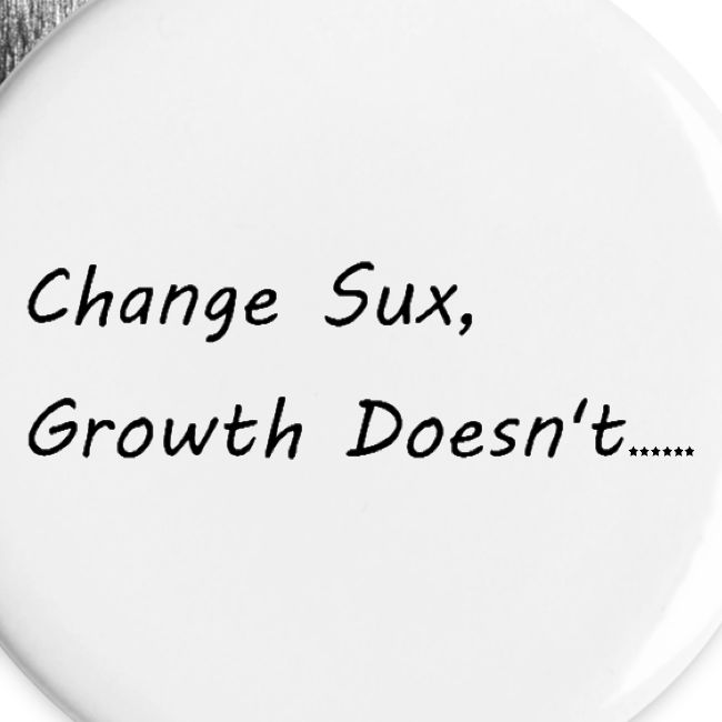 Change Sux, Growth Doesn't (Black font)