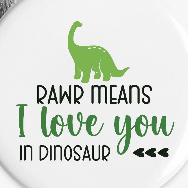 Rawr Means I Love You in Dinosaur