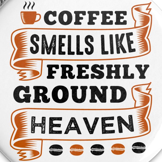 coffee smells like freshly ground heaven 5262157