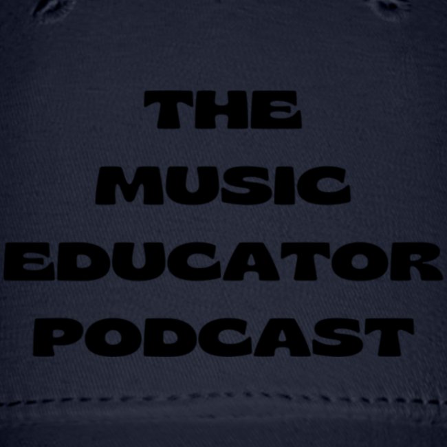 The Music Educator Podcast Cap