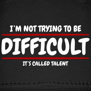 I'm not trying to be difficult, It's called talent - Baseball Cap