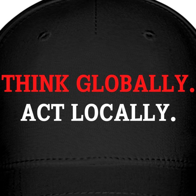 Think Globally Act Locally (red and white version)