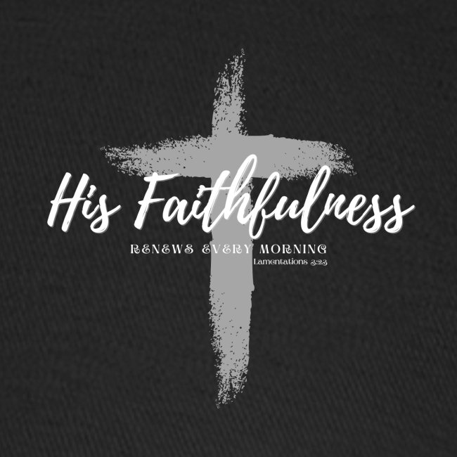 His Faithfulness Renews every Morning