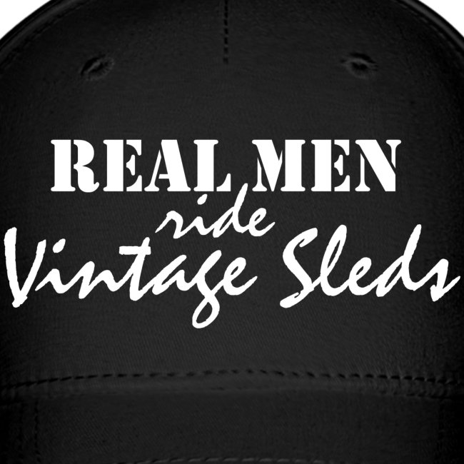 Real Men Ride Vintage Sleds