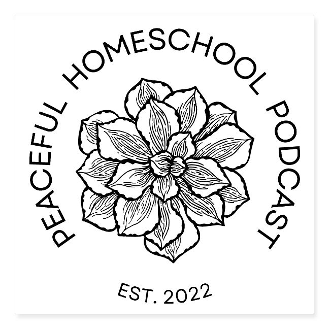 Peaceful Homeschool Podcast