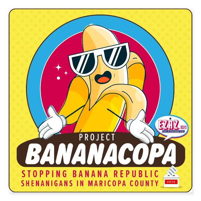 BANANACOPA: Maricopa Banana Republic Shenanigans