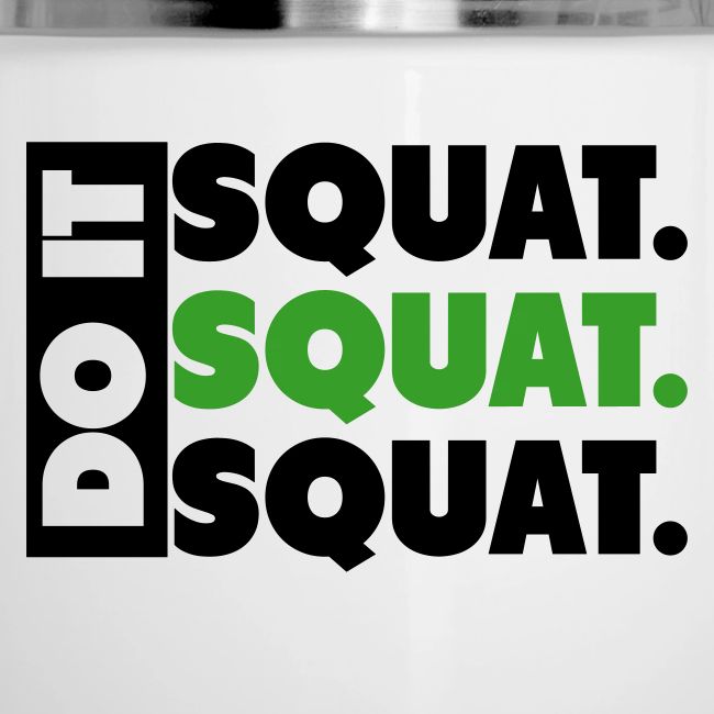Do It. Squat.Squat.Squat