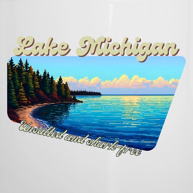 Lake Michigan Unsalted and shark-free