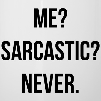 Me? Sarcastic? Never. - Camper Mug
