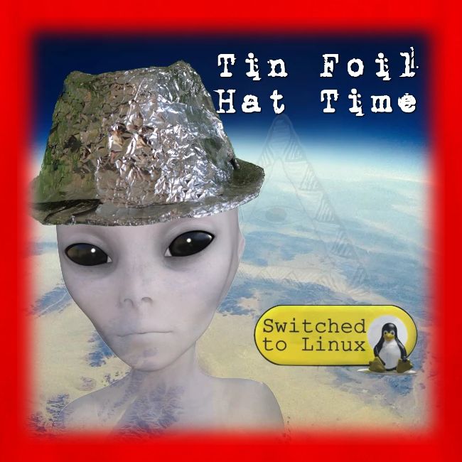 Tin Foil Hat Time (Earth)